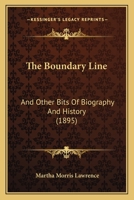 The Boundary Line and Other Bits of Biography and History 1018912010 Book Cover