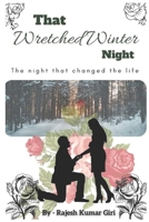 That Wretched Winter Night: The Night That Changed The Life B09TDPTFZV Book Cover