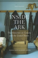 Inside the Ark: The Hutterites in Canada and the United States 0889773580 Book Cover