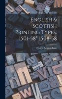 English & Scottish Printing Types, 1501-58* 1508-58 1014111269 Book Cover