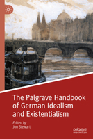 The Palgrave Handbook of German Idealism and Existentialism 3030445704 Book Cover