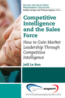 Competitive Intelligence and the Sales Force: How to Gain Market Leadership Through Competitive Intelligence 1606496166 Book Cover