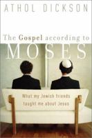 The Gospel according to Moses: What My Jewish Friends Taught Me about Jesus 1587430487 Book Cover