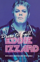 Eddie Izzard: Dress to Kill 1852277637 Book Cover