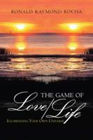 The Game of Love/Life: Illuminating Your Own Universe 1532040989 Book Cover