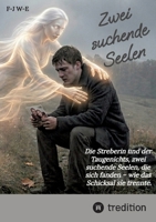 Zwei suchende Seelen - Die liebe zweier junger Menschen, die von einem gemeinamen Leben träumen.: Die Streberin und der Taugenichts, zwei suchende ... das Schicksal sie trennte. (German Edition) 3384935586 Book Cover