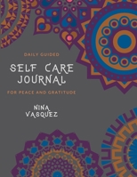 Daily Guided Self Care Journal: For Peace and Gratitude 1709657057 Book Cover
