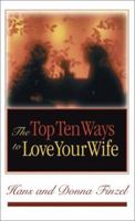 The Top Ten Ways to Love Your Wife 0781437393 Book Cover