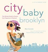 City Baby Brooklyn: The Ultimate Guide for Parents, from Pregnancy through Preschool (City and Company) 0789313448 Book Cover