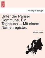 Unter Der Pariser Commune: Ein Tagebuch 1241453535 Book Cover