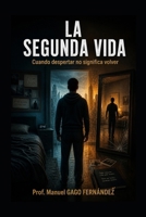 LA SEGUNDA VIDA: Cuando despertar no significa volver (Spanish Edition) B0GZKZFH4W Book Cover