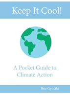 Keep It Cool!: A Pocket Guide to Climate Action 173486480X Book Cover