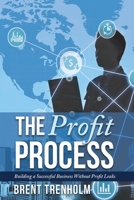 The Profit Process: Building a Successful Business without Profit Leaks 1946824623 Book Cover