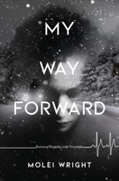 My Way Forward: Turning Tragedy into Triumph 1639880720 Book Cover