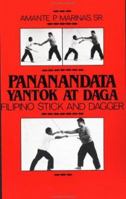Pananandata Yantok At Daga: Filipino Stick And Dagger 0873644476 Book Cover