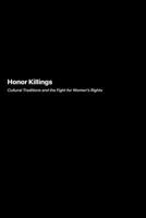 Honor Killings: Cultural Traditions and the Fight for Women's Rights 1778905935 Book Cover