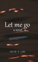 Let Me Go: a novel B0GMY11MLM Book Cover