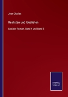 Realisten und Idealisten: Socialer Roman. Band 4 und Band 5 3752519525 Book Cover