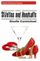 Stilettos and Handcuffs 1600430694 Book Cover