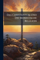 Das Christentum Und Die Monistische Religion (1908) 1147360561 Book Cover