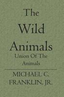 The Wild Animals: Union Of The Animals 1419609106 Book Cover