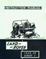 Land Rover Series 1 Instruction Manual 1948-58 (4277): Official Owners' Handbook for 80, 107, 88, and 109 Models 1855207915 Book Cover