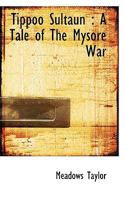TIPPOO SULTAUN A TALE OF MYSORE WAR 1017935939 Book Cover