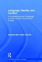 Language, Identity and Conflict: A Comparative Study of Language in Ethnic Conflict in Europe and Eurasia 041586822X Book Cover