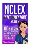 NCLEX: Integumentary System: 105 Nursing Practice Questions & Rationales to EASILY Crush the NCLEX 1532879571 Book Cover