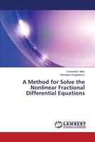 A Method for Solve the Nonlinear Fractional Differential Equations 3659594377 Book Cover