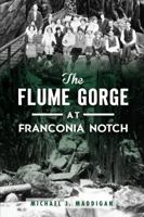 The Flume Gorge at Franconia Notch 1467142689 Book Cover