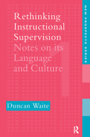 Rethinking Instructional Supervision: Notes on Its Language and Culture 0750703792 Book Cover
