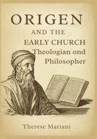 Origen and the Early Church: Theologian and Philosopher: Exploring Origen's Role in Shaping Christian Thought and Exegesis B0FR9SHQ1Z Book Cover