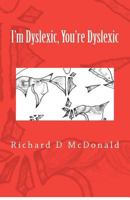 I'm Dyslexic, You're Dyslexic 1479183253 Book Cover