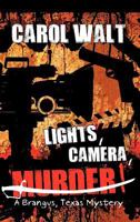 "Lights, Camera, Murder!": A Brangus, Texas Mystery 1463445156 Book Cover