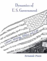 Dynamics of U.S. Government: Culture, Ideology, Politics and Law 075756254X Book Cover