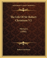 The Life Of Sir Robert Christison V2: Memoirs 143733265X Book Cover