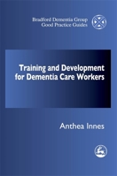Training and Development for Dementia Care Workers 1853027618 Book Cover