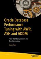 Oracle Database Performance Tuning with AWR, ASH and ADDM: Real-World Diagnostics and Troubleshooting B0HCHF5QS9 Book Cover