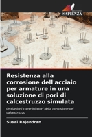 Resistenza alla corrosione dell'acciaio per armature in una soluzione di pori di calcestruzzo simulata 6205388685 Book Cover