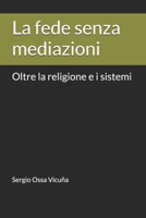 La fede senza mediazioni: Oltre la religione e i sistemi (NUEVA TEOLOGÍA CRISTIANA) (Italian Edition) 9560300148 Book Cover