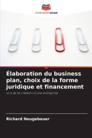 Élaboration du business plan, choix de la forme juridique et financement (French Edition) 6209937187 Book Cover