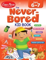 The Never-Bored Kid Book, Ages 6-7 1557999333 Book Cover