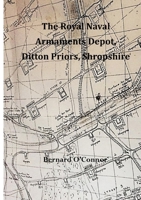 The Royal Naval Armaments Depot, Ditton Priors, Shropshire 0557945747 Book Cover