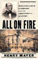 All on Fire: William Lloyd Garrison and the Abolition of Slavery 0312253672 Book Cover