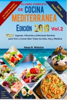 El Libro Completo de Cocina Mediterránea Edición 2019 (Vol.2): 1001 Jugosas, Vibrantes y Deliciosas Recetas para Vivir y Comer Bien Todos los Días, Hoy y Mañana (Serie Mediterránea) (Spanish Edition) B085HNSQTC Book Cover