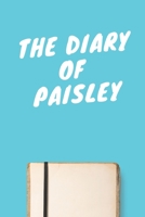 The Diary Of Paisley A beautiful personalized: Lined Notebook / Journal Gift, 120 Pages, 6 x 9 inches, Personal Diary, Personalized Journal, Customized Journal, The Diary of, First names, Diary to Wri 1674046774 Book Cover