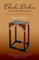 Charles Dickens and His Performing Selves Dickens and the Public Readings 0199236208 Book Cover