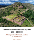 The Mesoamerican World System, 200-1200 Ce: A Comparative Approach Analysis of West Mexico 1108481124 Book Cover