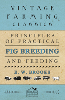 Principles of Practical Pig Breeding and Feeding 1446540235 Book Cover